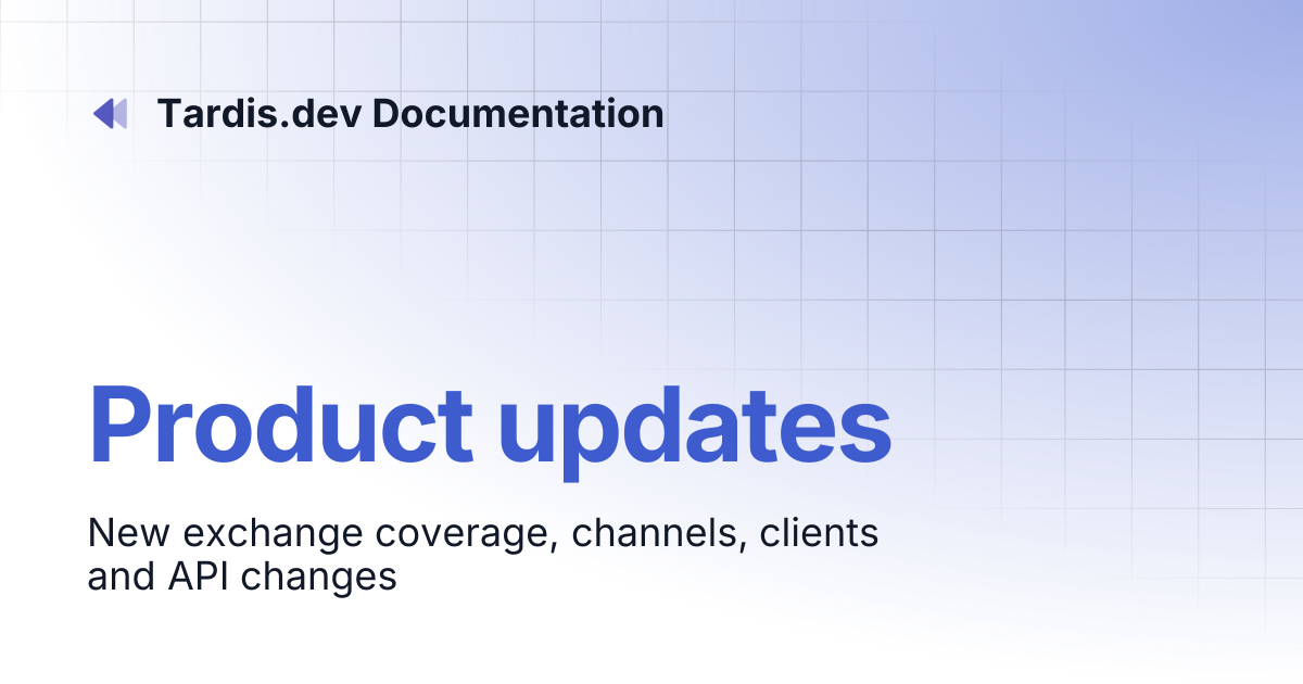Product updates | Tardis.dev Documentation